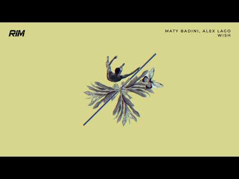 Alex Lago, Maty Badini - Wish (Original Mix) // RIM