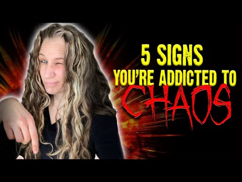 5 Signs You're Addicted to CHAOS And Drama