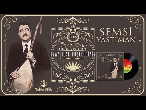 Şemsi Yastıman - Uzaylılar Hoş Geldiniz - Official Audio 1968 45'lik Plak Kayıtları