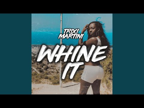Trixi Martini - Whine It