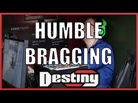 Destiny on humblebragging