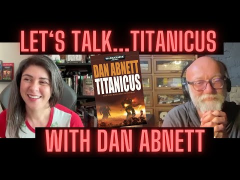 Let's Talk...Titanicus with Dan Abnett