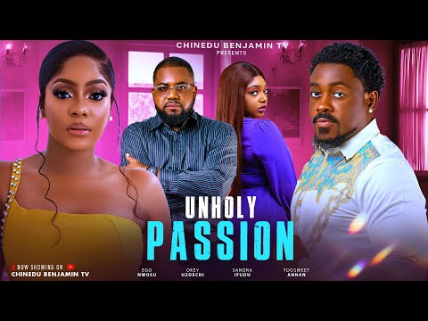 UNHOLY PASSION | Latest Nigerian Full Movies