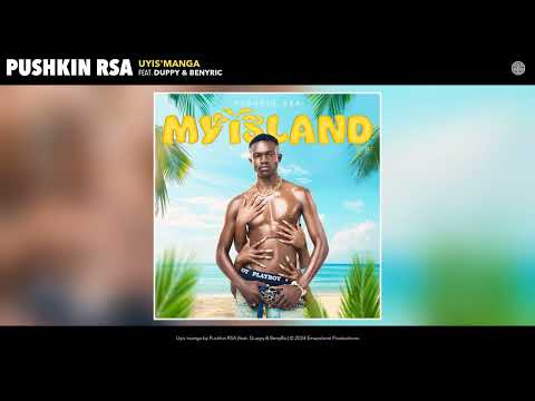 Pushkin RSA - Uyis'manga (Official Audio) (feat. Duppy & BenyRic)