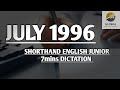 JULY 1996 SHORTHAND DICTATION ENGLISH JUNIOR SPEED 7mins