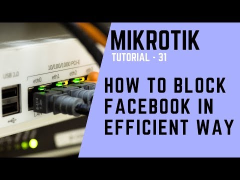 Mikrotik Tutorial no. 31 - How to Block Facebook in Efficient Way