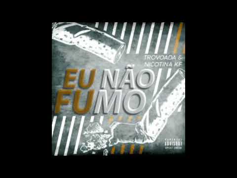 Trovoada Feat Nicotina KF - Eu Nao Fumo