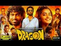 Dragon 2025 Full Movie In Hindi Dubbed Pradeep Ranganathan Anupama Kayadu HD Review Story