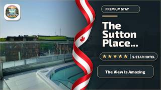The Sutton Place Hotel Halifax - The View Is Amazing | Halifax (NS), Canada⭐
