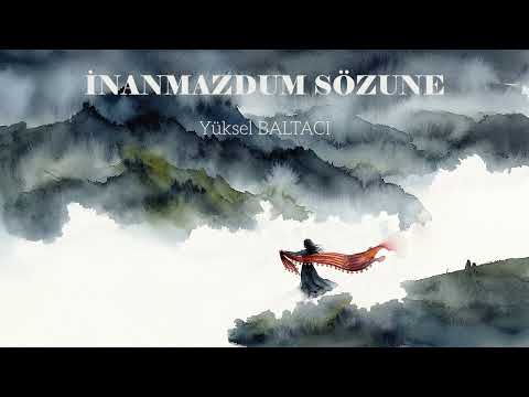 İNANMAZDUM SÖZUNE. / YÜKSEL BALTACI