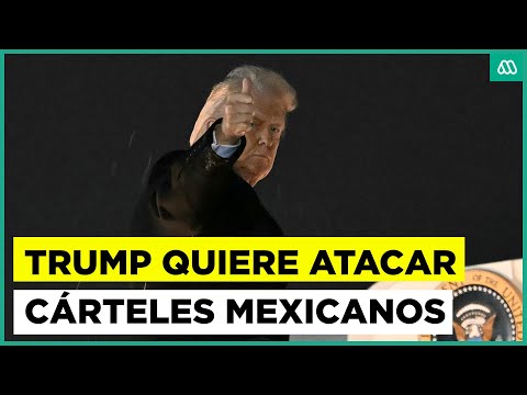 EE.UU. anuncia atacar a carteles mexicanos