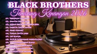 Download lagu BLACK BROTHERS | NOSTALGIA TEMBANG KENANGAN 2026 mp3