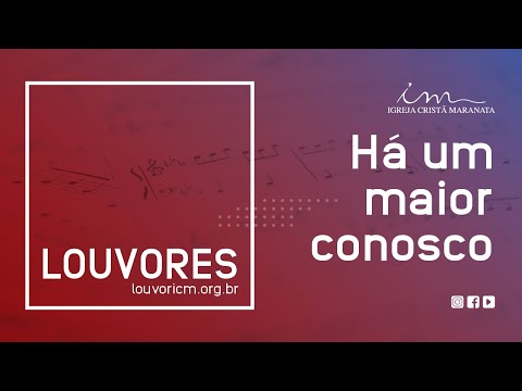 LOUVOR NOVO - Há um maior conosco - Igreja Cristã Maranata