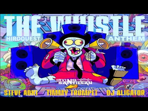 Steve Aoki & DJ Aligator vs Timmy Trumpet - HiROQUEST Anthem (TT Remix) vs The Whistle [Mashup]