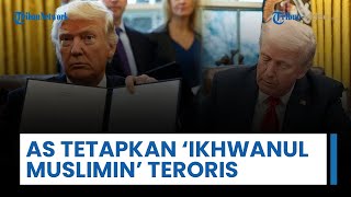 Presiden AS Perluas Daftar Teroris, Cabang Ikhwanul Muslimin Masuk Kategori Organisasi Terlarang