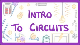 GCSE Physics - Intro to Circuits