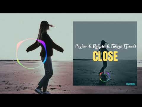 Poylow & Rolipso & Future Friends - Close