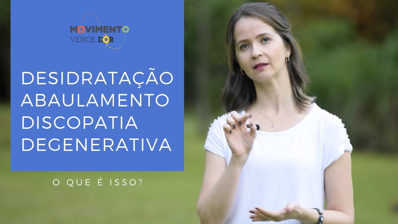O que é Desidratação, Abaulamento e Discopatia Degenerativa  (Série: Hérnia de Disco)