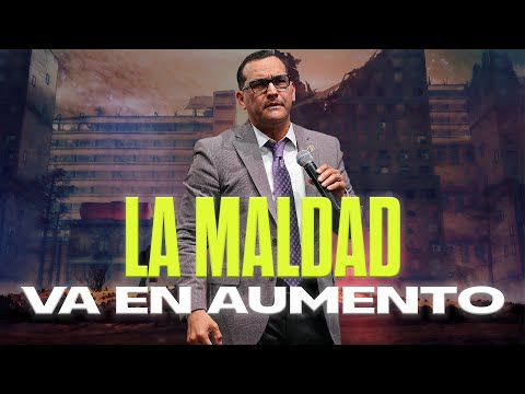 La Maldad Va En Aumento - Pastor General David Gutierrez