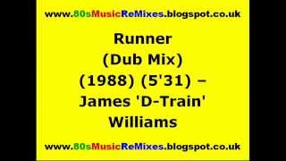 Runner (Dub Mix) - James &#39;D-Train&#39; Williams | 80s Club Mixes | 80s Club Music | 80s Dance Music