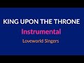 KING UPON THE THRONE Instrumental Loveworld Singers  Key E