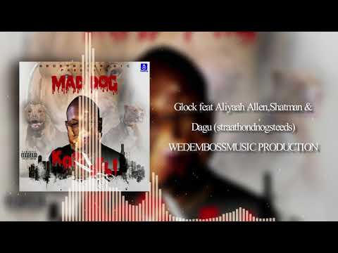 Mad Dog feat Aliyaah Allen,Shatman & Dagu - Glock