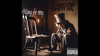 MD Hattr - Asking For Help (Prod by VEEDY ON THE BEAT X KHVN).