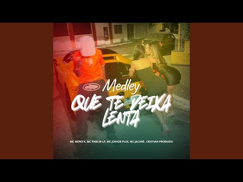 MEDLEY QUE TE DEIXA LENTA (feat. Mc Pablin Lp & Cristian produziu) (Special Version)