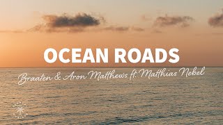 Braaten & Aron Matthews - Ocean Roads (Lyrics) ft. Matthias Nebel