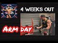 Arm Day - 4 Weeks Out