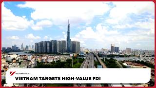 Vietnam targets high-value FDI | Vietnam Today