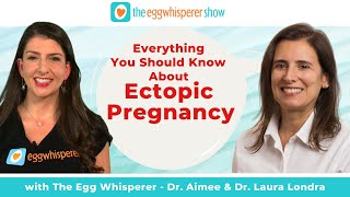 Everything You Need to Know About Ectopic Pregnancy with Dr. Laura Londra