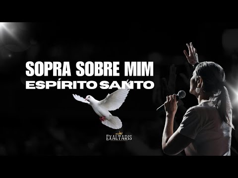 Sopra sobre mim, Espírito Santo - Uma oração profunda cantada