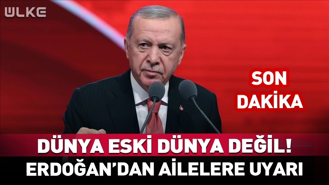 Dünya Eski Dünya Değil! Cumhurbaşkanı Erdoğan'dan Ailelere Uyarı #sondakika