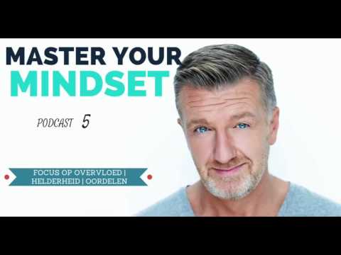 Master Your Mindset Podcast #5. Focus op Overvloed | Oordelen | Helderheid