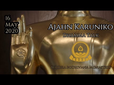 Dhamma Talk from Tan Ajahn Karuniko 16th May 2020