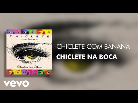 Chiclete na Boca - Chiclete Com Banana