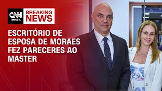 Escritório de esposa de Moraes produziu 36 pareceres para Banco Master | CNN NOVO DIA