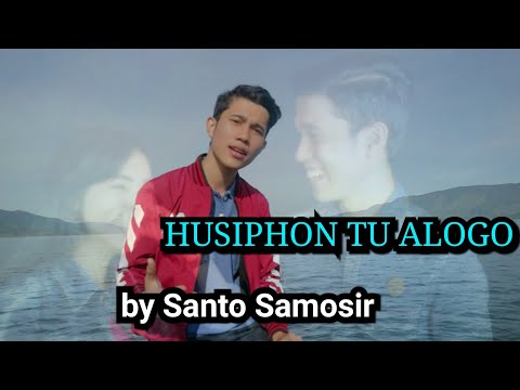 HUSIPHON TU ALOGO - Cover by SANTO SAMOSIR