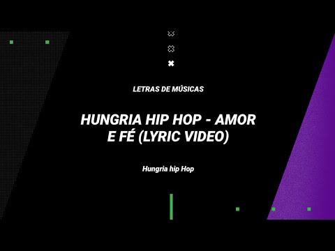 LETRA DA MÚSICA: "AMOR E FÉ" (HUNGRIA HIP HOP)
