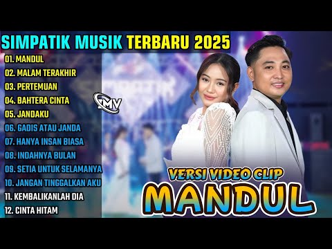 MANDUL - MALAM TERAKHIR - PERTEMUAN || SIMPATIK MUSIK FULL ALBUM TERBARU 2025