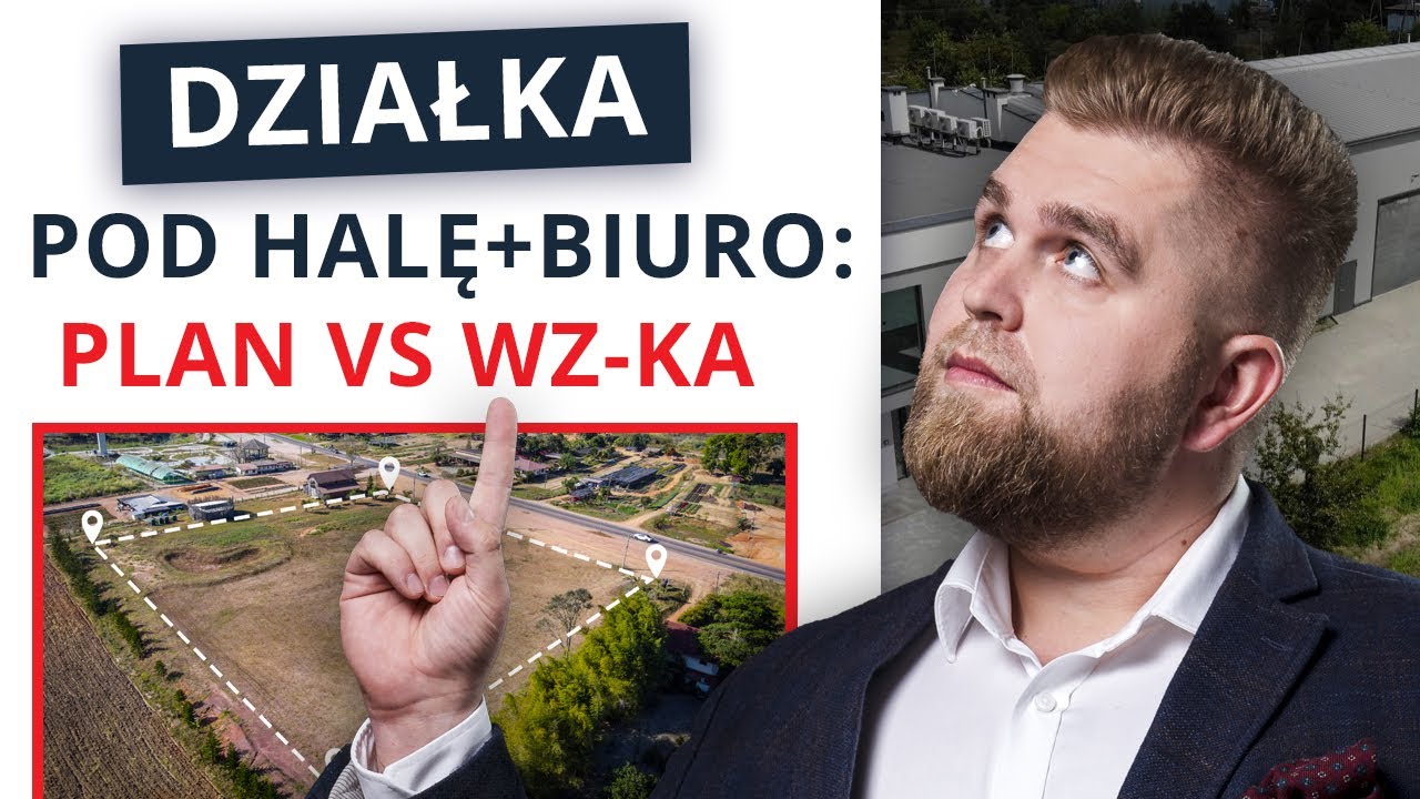 Plan vs WZ-ka - jak wybrać DZIAŁKĘ BUDOWLANĄ pod inwestycję typu HALA z BIUREM? | Carcon