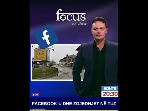 Focus: Facebooku dhe zgjedhjet në Tuz