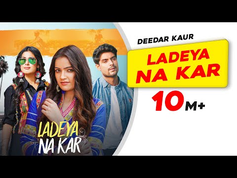 Ladeya Na Kar | Deedar Kaur | Kumaar | Latest Punjabi Songs 2021 | New Punjabi Songs 2021