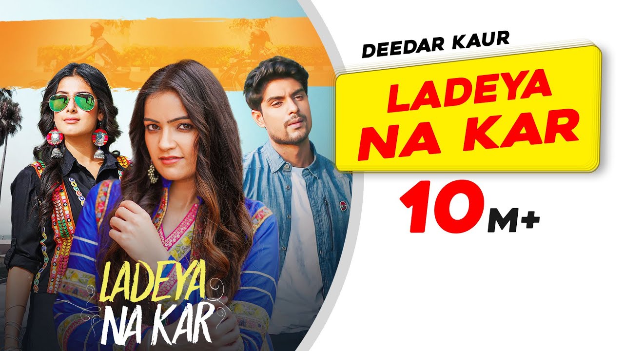 Ladeya Na Kar Lyrics | Deedar Kaur | Kumaar | Latest Punjabi Songs 2021 | New Punjabi Songs 2021 - Deedar Kaur Lyrics