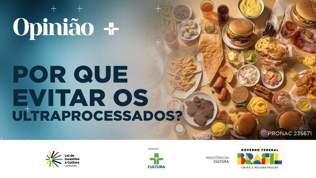 Opinião | Por que evitar os ultraprocessados? | 19/07/2024