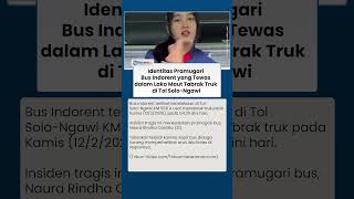 Laka Maut Bus Indorent Tabrak Truk di Tol Solo-Ngawi Tewaskan Pramugari, Diduga Sopir Tak Fokus