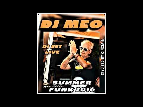 D  J    M  E  O@DJ SET SUMMER FUNK 2016 - AUDIO LIVE (VIDEO BY CINZIA T.)