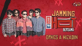 Download lagu ORKES A HIZADIN (LIVE) - #Jamming Hot mp3