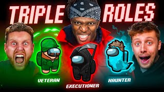 SIDEMEN AMONG US TRIPLE ROLES: EXECUTIONER, VETERAN &amp; HAUNTER!